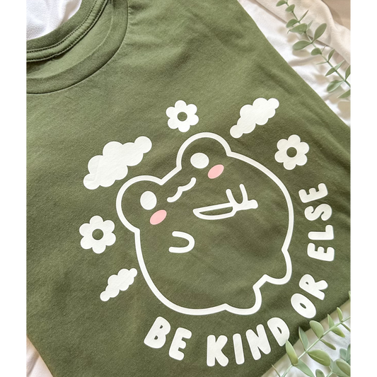Be Kind Or Else T-shirt