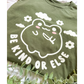 Be Kind Or Else T-shirt